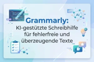 Grammarly: KI-Schreibassistent für fehlerfreie Texte